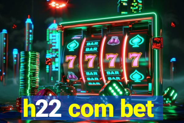 h22 com bet